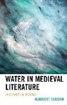 Albrecht Classen - Water in Medieval Literature