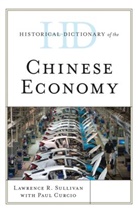 Paul Curcio, Lawrence R Sullivan, Lawrence R. Sullivan, Sullivan Lawrence R. - Historical Dictionary of the Chinese Economy