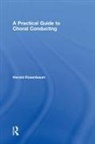 Rosenbaum, Harold Rosenbaum, Harold (New York Rosenbaum - Practical Guide to Choral Conducting
