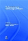 Matt R. Nobles, Kevin Steinmetz, Kevin (Kansas State University Steinmetz, Kevin F. Steinmetz, Kevin F. (Kansas State University Steinmetz, Matt R. Nobles... - Technocrime and Criminological Theory