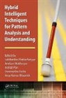 Siddhartha (Christ University Bhattacharyya, Siddhartha (Rajnagar Mahavidyalaya Bhattacharyya, Siddhartha (Rcc Institute of Inform Bhattacharyya, Siddhartha Mukherjee Bhattacharyya, Siddhartha Bhattacharyya, Siddhartha (Christ University Bhattacharyya... - Hybrid Intelligent Techniques for Pattern Analysis and Understanding
