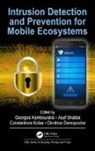 George Shabtai Kambourakis, Georgios Shabtai Kambourakis, Dimitrios Damopoulos, George Kambourakis, Georgios Kambourakis, Constantinos Kolias... - Intrusion Detection and Prevention for Mobile Ecosystems