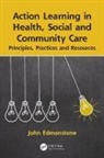 John Edmonstone, John (Senior Research Fellow Edmonstone, Edmonstone John - Action Learning in Health, Social and Community Care