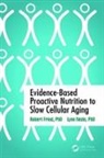 Robert Fried, Robert (City University of New York-Hunter Fried, Robert (City University of New York-Hunter College) Fried, Fried Robert, Lynn Nezin, Lynn (FCB Health) Nezin - Evidence-Based Proactive Nutrition to Slow Cellular Aging