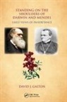 David J Galton, David J. Galton, Galton David J. - Standing on the Shoulders of Darwin and Mendel