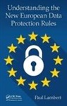 Dr. Paul Lambert, Paul Lambert, Paul B. Lambert - Understanding the New European Data Protection Rules