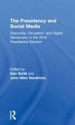 Dan (James Madison University Schill, Dan Hendricks Schill, John Allen Hendricks, John Allen (Stephen F. Austin State University Hendricks, Hendricks John Allen, … - Presidency and Social Media Discourse, Disruption, Digital Democracy in 2016 Presidential