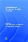 Manuel (University of Salamanca Alcantara, Jean Thiebault Blondel, Manuel Alcantara, Manuel Alcántara, Jean Blondel, Jean-Louis Thiebault... - Presidents and Democracy in Latin America