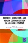 Yuping (California State University Long Beac Mao, Yuping Ahmed Mao, Rukhsana Ahmed, Rukhsana (University of Ottawa Ahmed, Ahmed Rukhsana, Yuping Mao... - Culture, Migration, and Health Communication in a Global Context