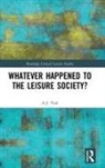 A. J. Veal, A. J. (University of Technology Veal, A.J. Veal, Veal A. J. - Whatever Happened to the Leisure Society?