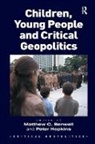 Matthew C. Benwell, Matthew C. Hopkins Benwell, Benwell Matthew C., Peter Hopkins - Children, Young People and Critical Geopolitics
