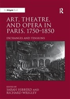 Professor Sarah Wrigley Hibberd, Sarah Wrigley Hibberd, Richard Wrigley, Professor Sarah Hibberd, Sarah Hibberd, Richard Wrigley... - Art, Theatre, and Opera in Paris, 1750-1850
