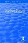 Hugh Clout, Hugh (University College London Clout, Clout Hugh - Routledge Revivals: Agriculture in France on the Eve of the Railway