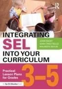 Gian Criscitiello, John Dacey, John Criscitiello Dacey, John Devlin Dacey, Maureen Devlin - Integrating Sel Into Your Curriculum Practical Lesson Plans for Grades 35