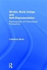 Catherine Morin, Catherine (Association Lacanienne Internati Morin, Catherine (Association Lacanienne Internationale and the International Society of Neuropsychoanalysis) Morin - Stroke, Body Image, and Self Representation