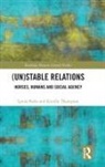 Lynda Birke, Lynda Thompson Birke, Birke Lynda, Kirrilly Thompson, Thompson Kirrilly - (Un)stable Relations: Horses, Humans and Social Agency