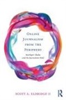 Scott A Eldridge, Scott A. Eldridge, Scott A. (University of Groningen Eldridge, Scott Eldridge II, Scott (University of Groningen Nether Eldridge II, Scott (University of Groningen Netherlands) Eldridge II... - Online Journalism From the Periphery