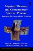 Christopher C. H. Cook, Christopher C. H. Mclean Cook, Julienne McLean, Christopher C. H. Cook, Christopher C.H. Cook, … - Mystical Theology and Contemporary Spiritual Practice Renewing the Contemplative Tradition