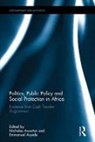 Nicholas (Partnership for African Social Awortwi, Nicholas Aiyede Awortwi, Fredrick O Wanyama, E. Remi Aiyede, Emmanuel Aiyede, Emmanuel Remi Aiyede... - Politics, Public Policy and Social Protection in Africa