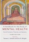 Teresa L. Scheid, Teresa L. (University of North Carolina Scheid, Teresa L. Wright Scheid, Eric R. Wright, Teresa L. Scheid, Teresa L. (University of North Carolina Scheid... - Handbook for the Study of Mental Health