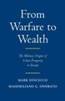 Mark Dincecco, Mark (University of Michigan Dincecco, Massimiliano Gaetano Onorato - From Warfare to Wealth