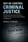 Daniel P. Mears, Daniel P. (Florida State University) Mears, Mears Daniel P. - Out-Of-Control Criminal Justice