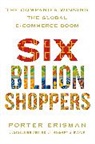 Porter Erisman - Six Billion Shoppers