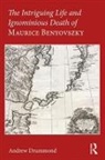 Andrew Drummond, Andrew ummond - Intriguing Life and Ignominious Death of Maurice Benyovszky