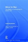Clyde Kluckhohn, Kluckhohn Clyde, Andrea L. Smith - Mirror for Man