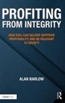 Barlow Alan, Alan Barlow, Barlow Alan - Profiting From Integrity