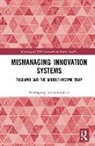 Patarapong Intarakumnerd, Patarapong (National Graduate Insti Intarakumnerd, Patarapong (National Graduate Institute for Policy Studies (GRIPS) Intarakumnerd, Intarakumnerd Patarapong - Mismanaging Innovation Systems