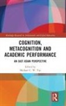 Michael Yip, Michael C. W. Yip, Michael C. W. (The Hong Kong Institute of Edu Yip, Michael Yip, Michael C W Yip, Michael C. W. Yip - Cognition, Metacognition and Academic Performance