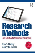 Jon Bailey, Jon S Bailey, Jon S. Bailey, Jon S. (Florida State University Bailey, Jon S. Burch Bailey, Mary Burch... - Research Methods in Applied Behavior Analysis