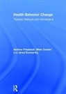 Mark Conner, Mark (University of Leeds Conner, Conner Mark, Jared Kenworthy, Kenworthy Jared, Andrew Prestwich... - Health Behavior Change