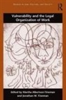 Martha Fineman Albertson Fineman, Martha Fineman, Martha Albertson Fineman, Jonathan W Fineman, Jonathan W. Fineman, Martha Albertson Fineman - Vulnerability and the Legal Organization of Work