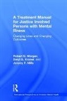 Daryl Kroner, Daryl G. Kroner, Jeremy F. Mills, Mills Jeremy F., Robert D. Morgan, Robert D. (Texas Tech University) Kroner Morgan... - Treatment Manual for Justice Involved Persons With Mental Illness
