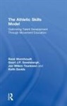 Keith Davids, Keith (Sheffield Hallam University Davids, Davids Keith, Geert J.P. Savelsbergh, Jan Willem Teunissen, Jan Willem (HAN University of Applied Sciences Teunissen... - Athletic Skills Model