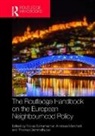 Tobias (College of Europe Schumacher, Tobias Marchetti Schumacher, Thomas Demmelhuber, Thomas (Friedrich-Alexander-University Erlangen-Nurnberg Demmelhuber, Thomas (Universitat Hildesheim Demmelhuber, Demmelhuber Thomas... - Routledge Handbook on the European Neighbourhood Policy