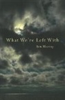 Ben Murray, Ben Murray - What We're Left with