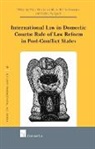 Edda Kristjansdottir, Edda Kristjansdottir, Andre Nollkaemper, Cedric Ryngaert - International Law in Domestic Courts: Rule of Law Reform in Post-Conflict States
