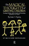 James a Fogarty, James A. Fogarty, James. A. Fogarty - The Magical Thoughts of Grieving Children