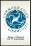 Eric W. Rothenbuhler, Rothenbuhler Eric W., Gregory J. Shepherd, Shepherd Gregory J. - Communication and Community