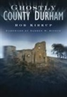 Rob Kirkup, Rob Kirkup - Ghostly County Durham