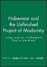 D&amp;, MP D'Entreves, Maurizio Passerin D&amp;, Seyla Benhabib, Seyla (Harvard University) Benhabib, Benhabib Seyla... - Habermas and the Unfinished Project of Modernity