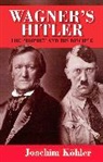 Kohler, Joachim Kohler - Wagner's Hitler