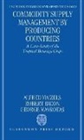 Robert Bacon, Robert (Fellow in Economics Bacon, Bacon Robert, etc., Alfred Maizels, Alfred (Senior Associate Maizels... - Commodity Supply Management by Producing Countries