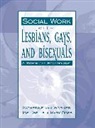 Mary Boes, Katherine van Wormer, Katherine S. van Wormer, Joel Wells - Social Work with Lesbians, Gays, and Bisexuals