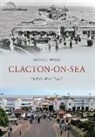 Michael Rouse - Clacton-On-Sea Through Time