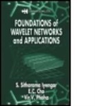 E. C. Cho, S. Sitharama Iyengar, S. Sitharama (Florida International University Iyengar, Iyengar S. Sitharama, V.V. Phoha, V.V. (Louisiana Tech University Phoha... - Foundations of Wavelet Networks and Applications