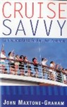 John Maxtone-Graham - Cruise Savvy: An Invaluable Primer for First Time Passengers